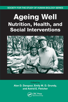 Ageing Well: Nutrition, Health, and Social Interventions - Dangour, Alan D. (Editor), and Grundy, Emily M. D. (Editor), and Fletcher, Astrid E. (Editor)