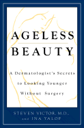 Ageless Beauty: A Dermatologist's Secrets for Looking Younger Without Surgery