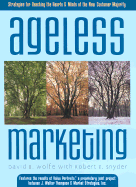 Ageless Marketing: Strategies for Reaching the Hearts & Minds of the New Customer Majority - Wolfe, David B, and Snyder, Robert E