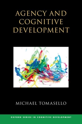 Agency and Cognitive Development - Tomasello, Michael