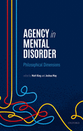Agency in Mental Disorder: Philosophical Dimensions