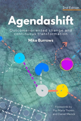 Agendashift: Outcome-oriented change and continuous transformation (2nd Edition) - Burrows, Mike