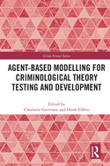 Agent-Based Modelling for Criminological Theory Testing and Development