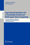 Agent Based Simulation for a Sustainable Society and Multiagent Smart Computing: International Workshops, Prima 2011, Wollongong, Australia, November 14, 2011, Revised Selected Papers