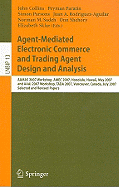 Agent-Mediated Electronic Commerce and Trading Agent Design and Analysis: AAMAS 2007 Workshop, AMEC 2007, Honolulu, Hawaii, May 14, 2007, and AAAI 2007 Workshop, TADA 2007, Vancouver, Canada, July 23, 2007, Selected and Revised Papers