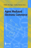 Agent Mediated Electronic Commerce: First International Workshop on Agent Mediated Electronic Trading, Amet'98, Minneapolis, MN, USA, May 10th, 1998 Selected Papers
