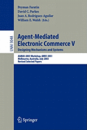 Agent-Mediated Electronic Commerce V: Designing Mechanisms and Systems, Aamas 2003 Workshop, Amec 2003, Melbourne, Australia, July 15. 2003, Revised Selected Papers