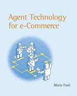 Agent Technology for e-Commerce - Fasli, Maria