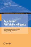 Agents and Artificial Intelligence: 4th International Conference, Icaart 2012, Vilamoura, Portugal, February 6-8, 2012. Revised Selected Papers