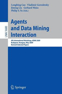 Agents and Data Mining Interaction: 4th International Workshop on Agents and Data Mining Interaction, Admi 2009, Budapest, Hungary, May 10-15,2009, Revised Selected Papers