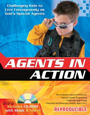Agents in Action: Challenging Kids to Live Courageously as God's Special Agents - Gospel Light
