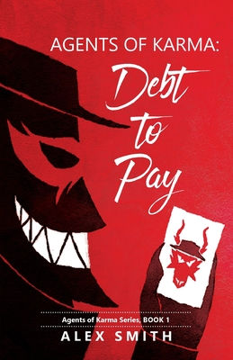 Agents of Karma: Debt to Pay - Smith, Alex