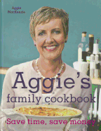 Aggie's Family Cookbook: Save time, save money