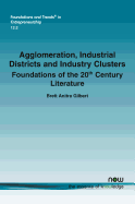 Agglomeration, Industrial Districts and Industry Clusters: Foundations of the 20th Century Literature