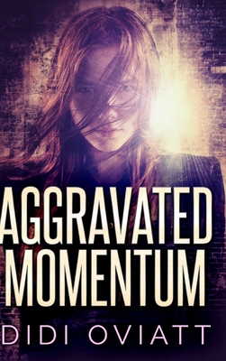 Aggravated Momentum: Clear Print Hardcover Edition - Oviatt, Didi