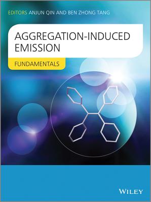 Aggregation-Induced Emission: Fundamentals - Tang, Ben Zhong, and Qin, Anjun