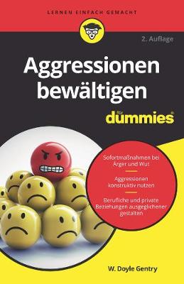 Aggressionen bewltigen fr Dummies - Gentry, W. Doyle