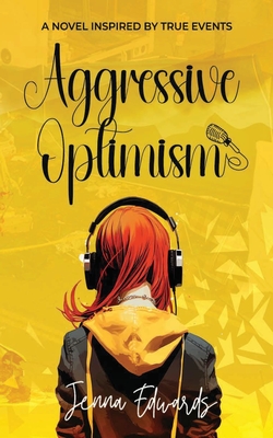 Aggressive Optimism: A Novel Inspired By True Events - Edwards, Jenna