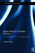 Agile Actors on Complex Terrains: Transformative Realism and Public Policy