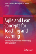 Agile and Lean Concepts for Teaching and Learning: Bringing Methodologies from Industry to the Classroom