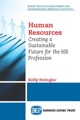 Agile Human Resources: Creating a Sustainable Future for the HR Profession - Swingler, Kelly