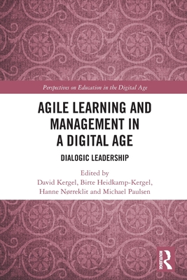 Agile Learning and Management in a Digital Age: Dialogic Leadership - Kergel, David (Editor), and Heidkamp-Kergel, Birte (Editor), and Nrreklit, Hanne (Editor)