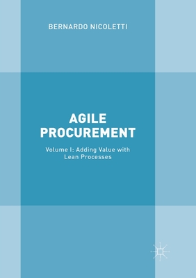 Agile Procurement: Volume I: Adding Value with Lean Processes - Nicoletti, Bernardo