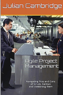 Agile Project Management: Navigating Pros and Cons of Scrum, Kanban and combining them