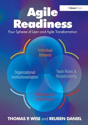 Agile Readiness: Four Spheres of Lean and Agile Transformation - Wise, Thomas P., and Daniel, Reuben