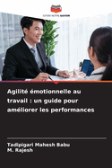 Agilit? ?motionnelle au travail: un guide pour am?liorer les performances