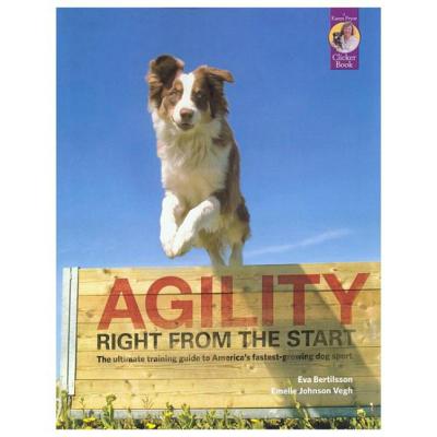Agility Right from the Start - Bertilsson, Eva, and Johnson Vegh, Emelie