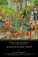 Agincourt: Henry V and the Battle That Made England - Barker, Juliet, MD