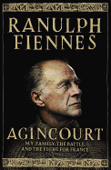 Agincourt: My Family, the Battle and the Fight for France