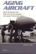 Aging Aircraft: USAF Workload and Material Consumption Life Cycle Patterns - Pyles, Raymond A
