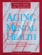 Aging and Mental Health: Positive Psychosocial and Biomedical Approaches - Butler, Robert N, MD