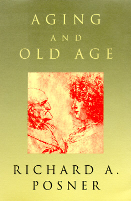 Aging and Old Age - Posner, Richard a