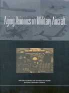 Aging Avionics in Military Aircraft - National Research Council, and Division on Engineering and Physical Sciences, and Air Force Science and Technology Board