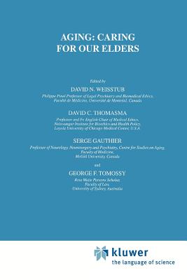 Aging: Caring for Our Elders - Weisstub, David N. (Editor), and Thomasma, David C. (Editor), and Gauthier, S. (Editor)
