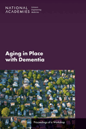 Aging in Place with Dementia: Proceedings of a Workshop