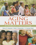 Aging Matters: An Introduction to Social Gerontology