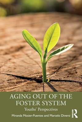 Aging Out of the Foster System: Youths' Perspectives - Mosier-Puentes, Miranda, and Diversi, Marcelo