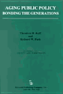 Aging Public Policy: Bonding the Generations - Hoff, Theodore H, and Park, Richard W