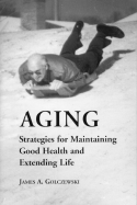 Aging: Strategies for Maintaining Good Health and Extending Life