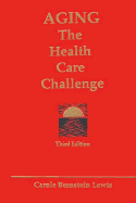 Aging, the Health Care Challenge: An Interdisciplinary Approach to Assessment and Rehabilitative Management of the Elderly
