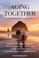Aging Together: A Guide for Seniors and Caregivers