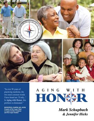 Aging with Honor: A Practical Guide to Help You Honor Your Parents as They Age - Hicks, Jennifer, and Schupbach, Mark