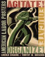 Agitate! Educate! Organize!: American Labor Posters