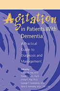 Agitation in Patients with Dementia: A Practical Guide to Diagnosis and Management
