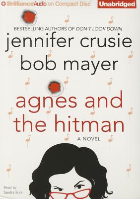 Agnes and the Hitman - Crusie, Jennifer, and Mayer, Bob, and Burr, Sandra (Read by)