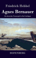 Agnes Bernauer: Ein deutsches Trauerspiel in fnf Aufzgen